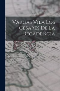 Vargas Vila Los Césares de la Decadencia