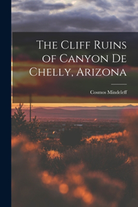 Cliff Ruins of Canyon de Chelly, Arizona