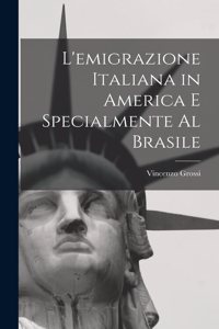 L'emigrazione italiana in America e specialmente al Brasile