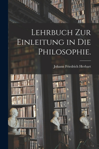 Lehrbuch zur Einleitung in die Philosophie.