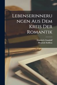 Lebenserinnerungen Aus Dem Kreis Der Romantik