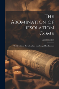 Abomination of Desolation Come