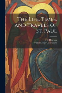 Life, Times, and Travels of St. Paul