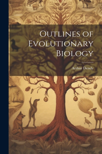Outlines of Evolutionary Biology