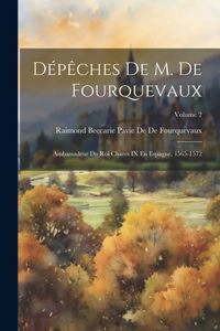 Dépêches De M. De Fourquevaux