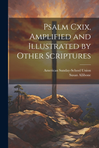 Psalm Cxix, Amplified and Illustrated by Other Scriptures