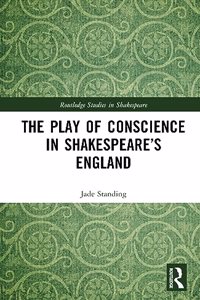 The Play of Conscience in Shakespeare’s England