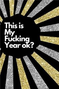 This Is My Fucking Year Ok?