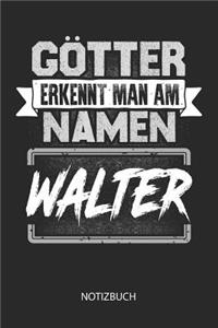 Götter erkennt man am Namen - Walter - Notizbuch
