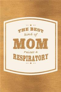 The Best Kind Of Mom Raises A Respiratory