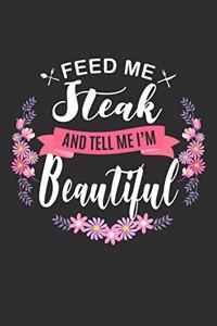 Feed me Steak and Tell Me I'm Beautiful