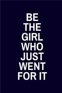 Be The Girl Who Just Went For It