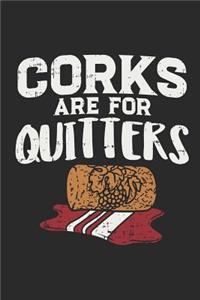 Corks Are For Quitters