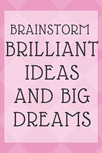 Brainstorm Brilliant Ideas and Big Dreams