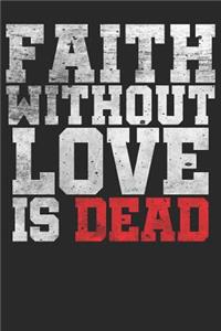 Faith Without Love is Dead