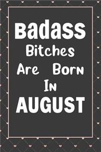 Badass Bitches Are Born In August