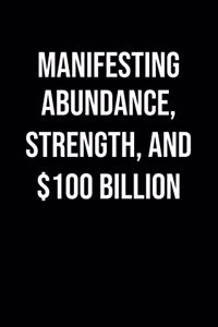 Manifesting Abundance Strength And 100 Billion