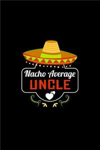 Nacho Average Uncle