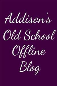 Addison's Old School Offline Blog