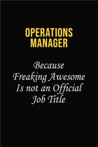 Operations Manager Because Freaking Awesome Is Not An Official Job Title