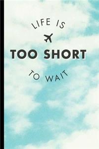 Life Is Too Short