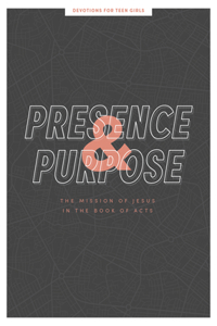 Presence and Purpose - Teen Girls' Devotional