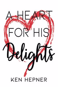 Heart for His Delights