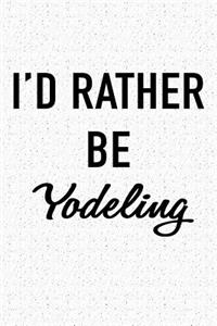 I'd Rather Be Yodeling