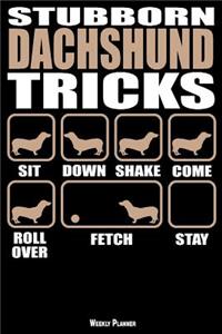 Stubborn Dachshund Tricks Weekly Planner