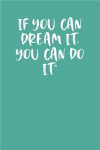 If You Can Dream It, You Can Do It