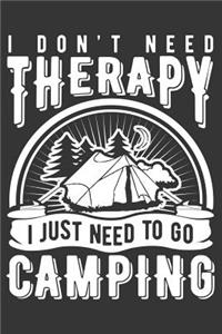I Don't Need Therapy I Just Need to Go Camping