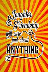 Laughter & Friendship Will Cure Just about Anything