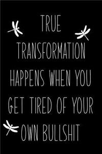 True Transformation Happens When You Get Tired of Your Own Bullshit