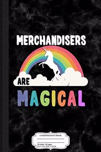 Merchandisers Are Magical Composition Notebook