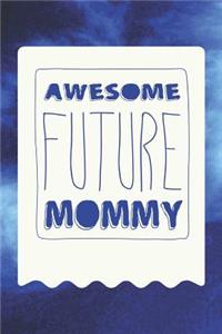 Awesome Future Mommy