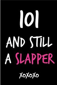 101 and Still a Slapper