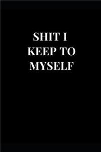 Shit I Keep to Myself