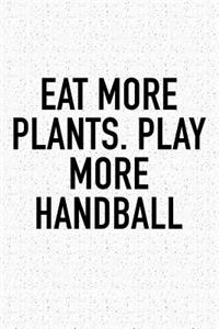 Eat More Plants. Play More Handball