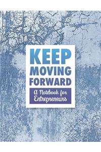 Keep Moving Forward - A Notebook for Entrepreneurs