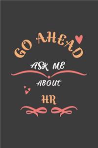 Go Ahead Ask Me About Hr