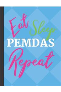 Eat Sleep PEMDAS Repeat