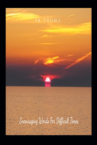 Encouraging Words for Difficult Times