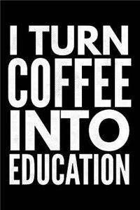 I turn coffee into education