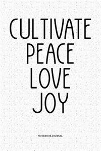 Cultivate Peace Love And Joy