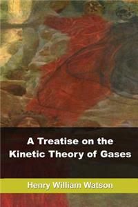 A Treatise on the Kinetic Theory of Gases