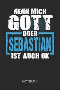 Nenn mich Gott oder - Sebastian - ist auch OK - Notizbuch