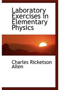 Laboratory Exercises in Elementary Physics