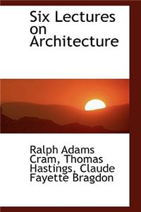 Six Lectures on Architecture