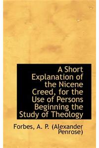 A Short Explanation of the Nicene Creed, for the Use of Persons Beginning the Study of Theology