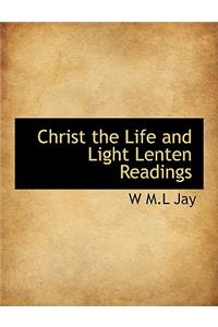Christ the Life and Light Lenten Readings